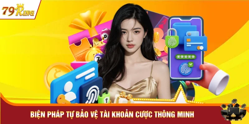  Biện pháp tự bảo vệ tài khoản cược thông minh