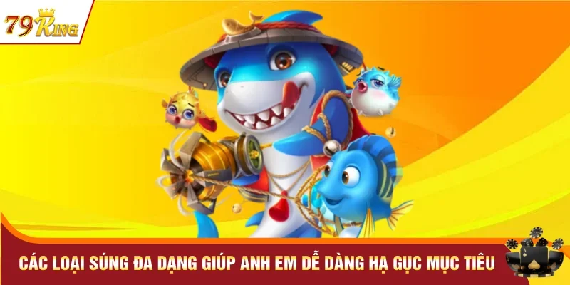 Các loại súng đa dạng giúp anh em dễ dàng hạ gục mục tiêu