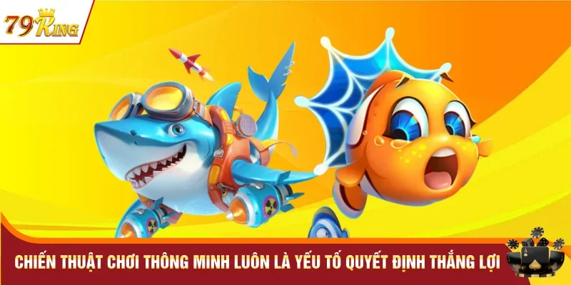 Chiến thuật chơi thông minh luôn là yếu tố quyết định thắng lợi