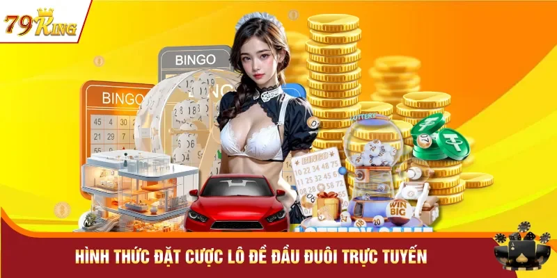 Hình thức đặt cược lô đề đầu đuôi trực tuyến