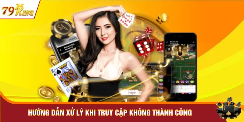 Hướng dẫn xử lý khi truy cập không thành công