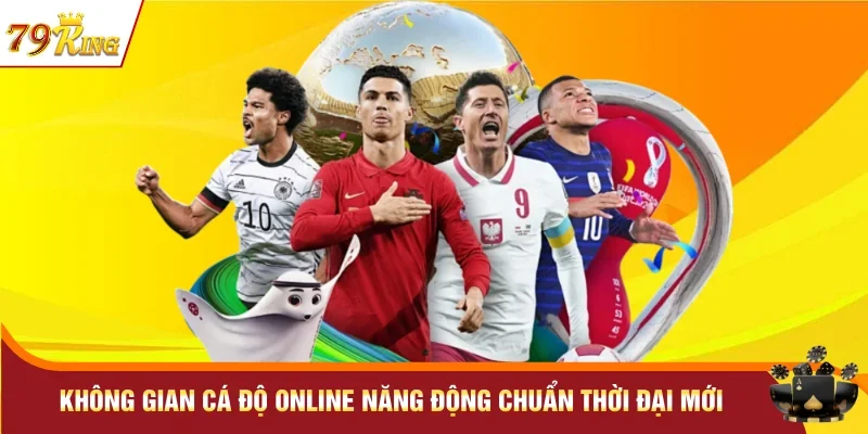 Không gian cá độ online năng động chuẩn thời đại mới