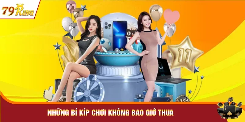 Những bí kíp chơi không bao giờ thua