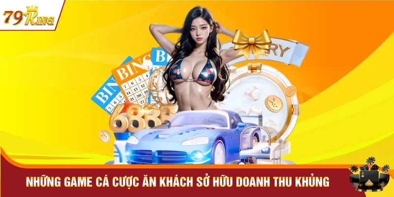 Những game cá cược ăn khách sở hữu doanh thu khủng