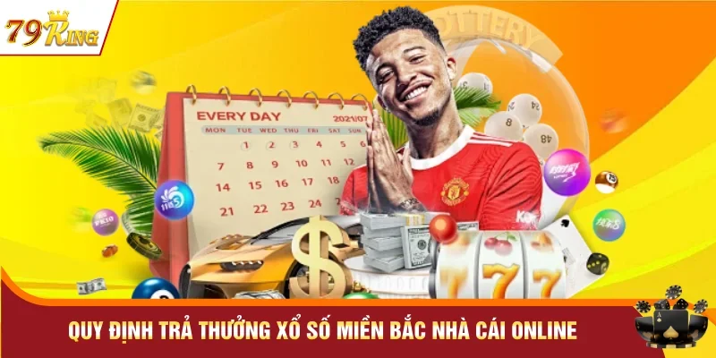 Quy định trả thưởng xổ số miền Bắc nhà cái online 