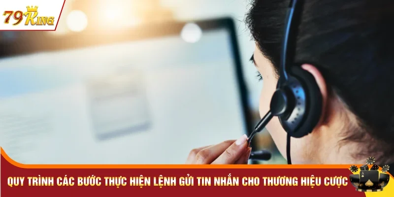 Quy trình các bước thực hiện lệnh gửi tin nhắn cho thương hiệu cược 