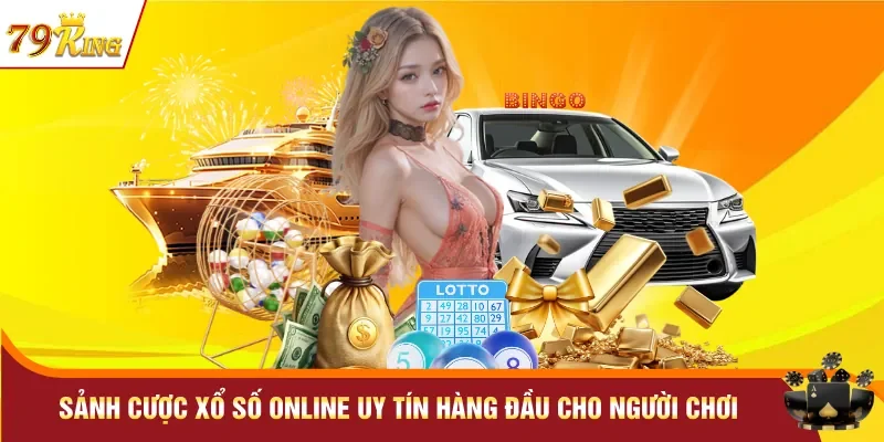 Sảnh cược xổ số online uy tín hàng đầu cho người chơi