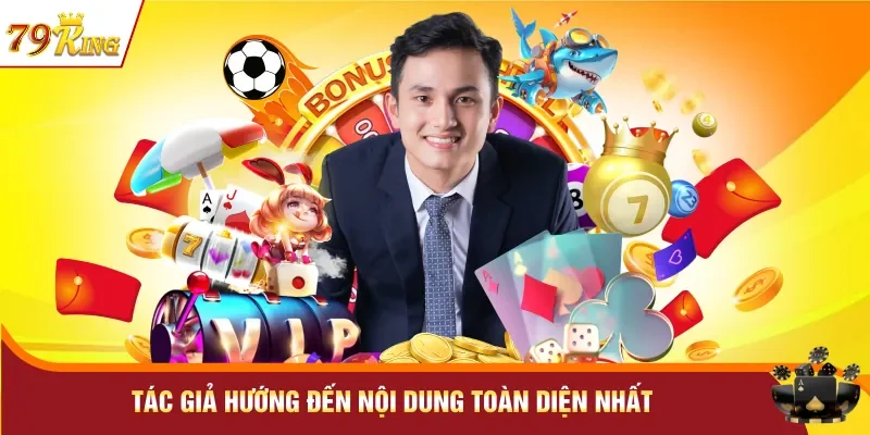 Tác giả hướng đến nội dung toàn diện nhất