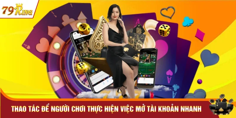Thao tác để người chơi thực hiện việc mở tài khoản nhanh
