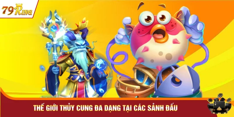 Thế giới thủy cung đa dạng tại các sảnh đấu
