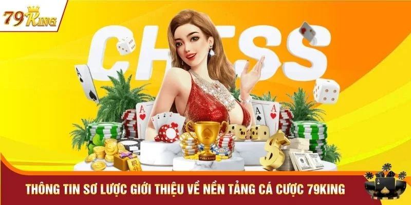 Thông tin sơ lược giới thiệu về nền tảng cá cược 79KING