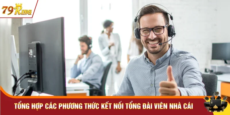 Tổng hợp các phương thức kết nối tổng đài viên nhà cái 