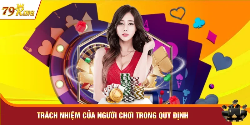 Trách nhiệm của người chơi trong quy định
